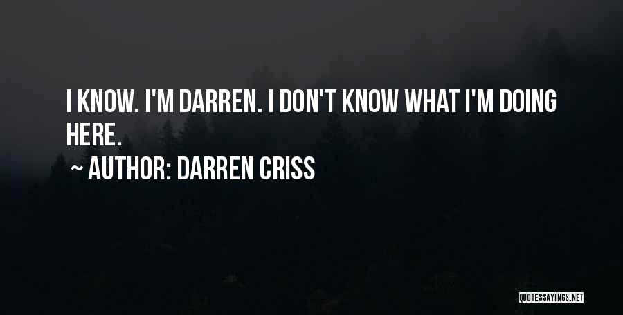Darren Criss Quotes: I Know. I'm Darren. I Don't Know What I'm Doing Here.