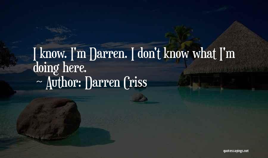Darren Criss Quotes: I Know. I'm Darren. I Don't Know What I'm Doing Here.