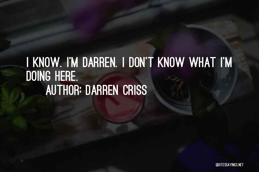 Darren Criss Quotes: I Know. I'm Darren. I Don't Know What I'm Doing Here.