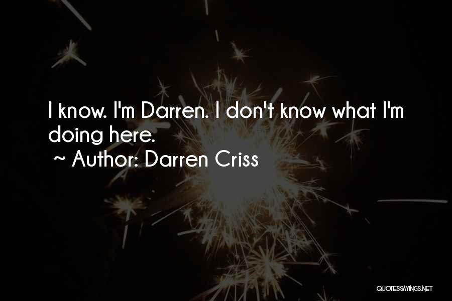 Darren Criss Quotes: I Know. I'm Darren. I Don't Know What I'm Doing Here.