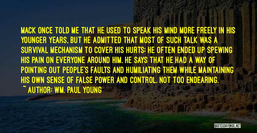 Wm. Paul Young Quotes: Mack Once Told Me That He Used To Speak His Mind More Freely In His Younger Years, But He Admitted