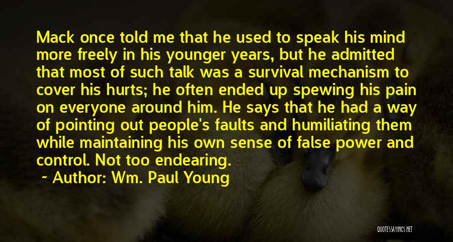 Wm. Paul Young Quotes: Mack Once Told Me That He Used To Speak His Mind More Freely In His Younger Years, But He Admitted