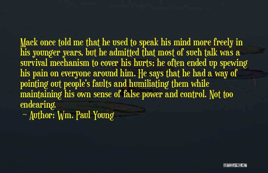 Wm. Paul Young Quotes: Mack Once Told Me That He Used To Speak His Mind More Freely In His Younger Years, But He Admitted