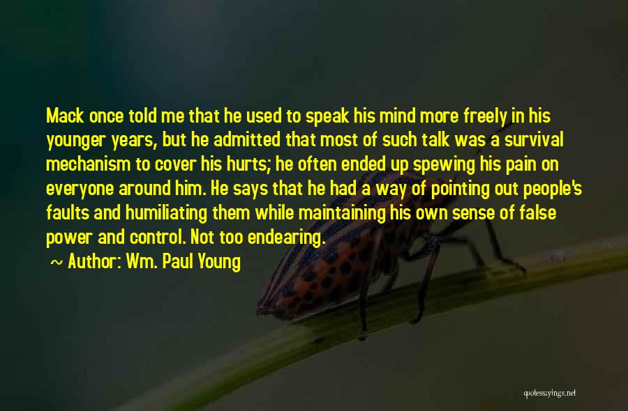 Wm. Paul Young Quotes: Mack Once Told Me That He Used To Speak His Mind More Freely In His Younger Years, But He Admitted
