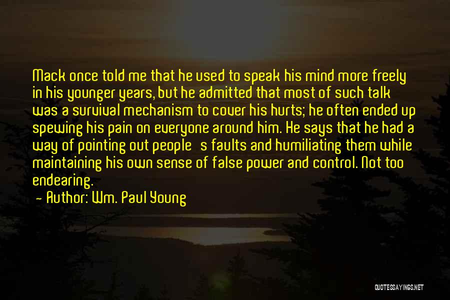 Wm. Paul Young Quotes: Mack Once Told Me That He Used To Speak His Mind More Freely In His Younger Years, But He Admitted