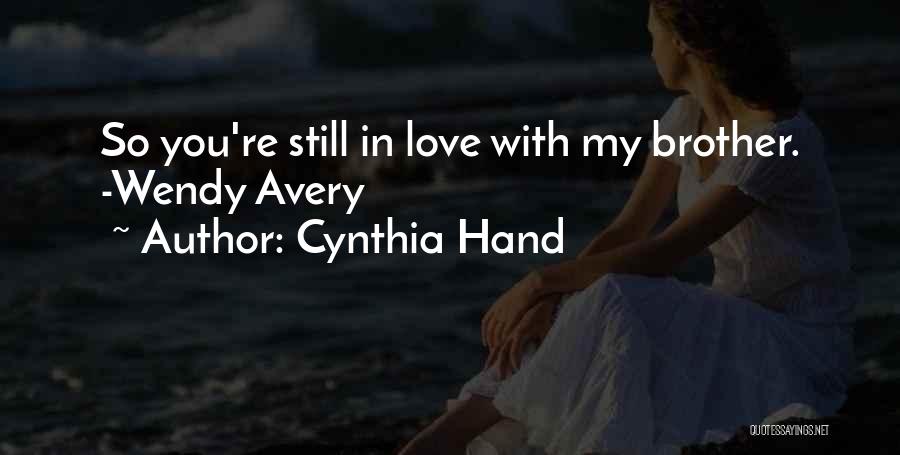 Cynthia Hand Quotes: So You're Still In Love With My Brother. -wendy Avery