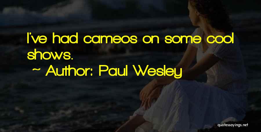 Paul Wesley Quotes: I've Had Cameos On Some Cool Shows.
