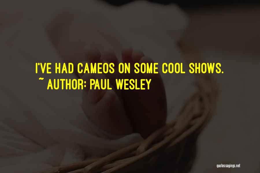 Paul Wesley Quotes: I've Had Cameos On Some Cool Shows.