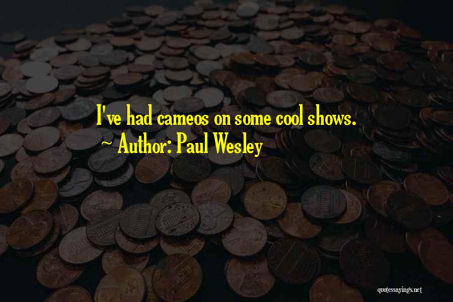 Paul Wesley Quotes: I've Had Cameos On Some Cool Shows.