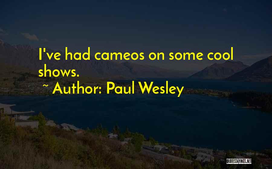 Paul Wesley Quotes: I've Had Cameos On Some Cool Shows.