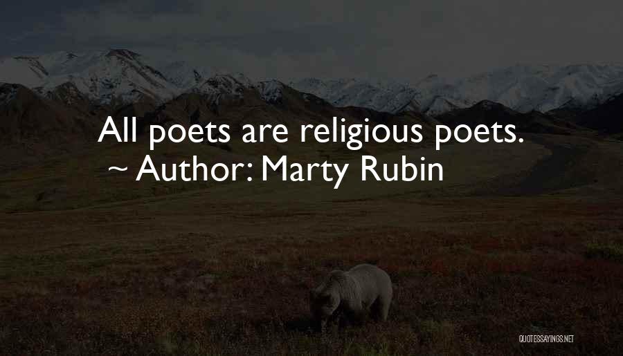 Marty Rubin Quotes: All Poets Are Religious Poets.