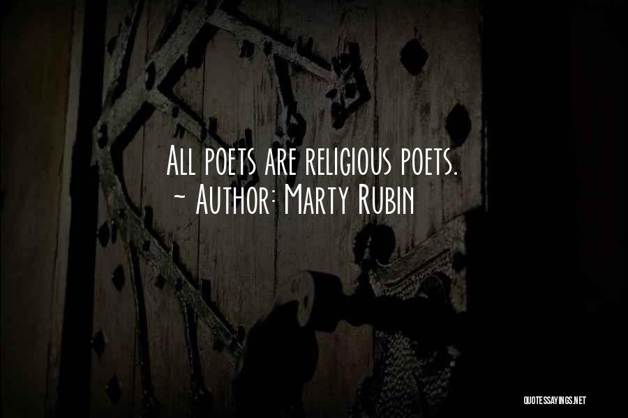 Marty Rubin Quotes: All Poets Are Religious Poets.