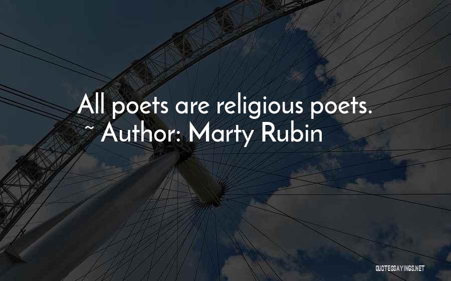 Marty Rubin Quotes: All Poets Are Religious Poets.