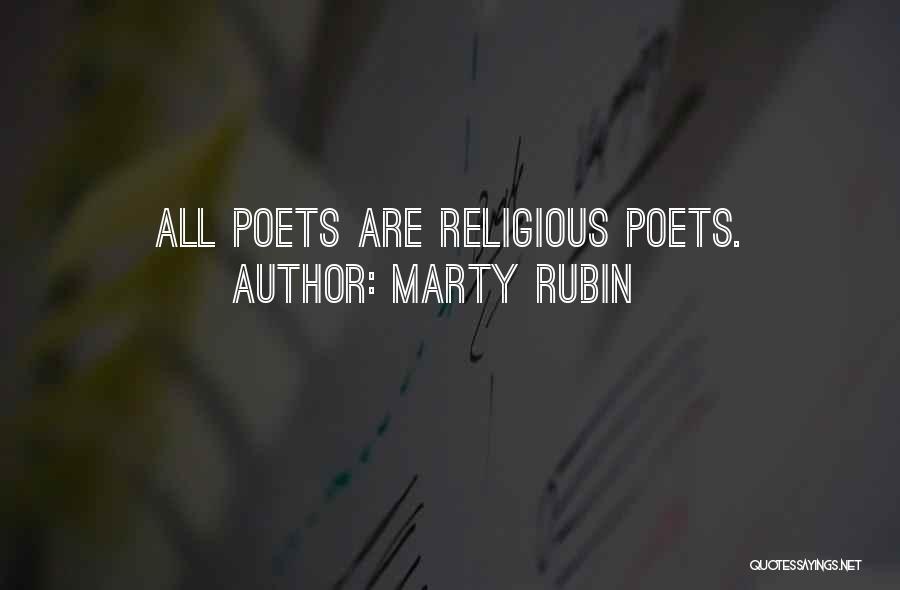 Marty Rubin Quotes: All Poets Are Religious Poets.