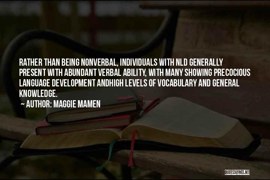 Maggie Mamen Quotes: Rather Than Being Nonverbal, Individuals With Nld Generally Present With Abundant Verbal Ability, With Many Showing Precocious Language Development Andhigh