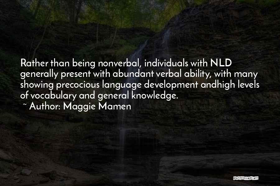 Maggie Mamen Quotes: Rather Than Being Nonverbal, Individuals With Nld Generally Present With Abundant Verbal Ability, With Many Showing Precocious Language Development Andhigh