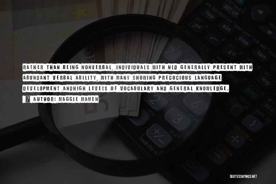 Maggie Mamen Quotes: Rather Than Being Nonverbal, Individuals With Nld Generally Present With Abundant Verbal Ability, With Many Showing Precocious Language Development Andhigh