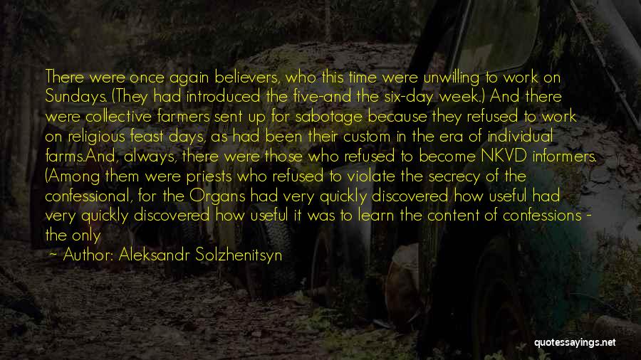 Aleksandr Solzhenitsyn Quotes: There Were Once Again Believers, Who This Time Were Unwilling To Work On Sundays. (they Had Introduced The Five-and The