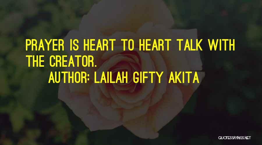 Lailah Gifty Akita Quotes: Prayer Is Heart To Heart Talk With The Creator.