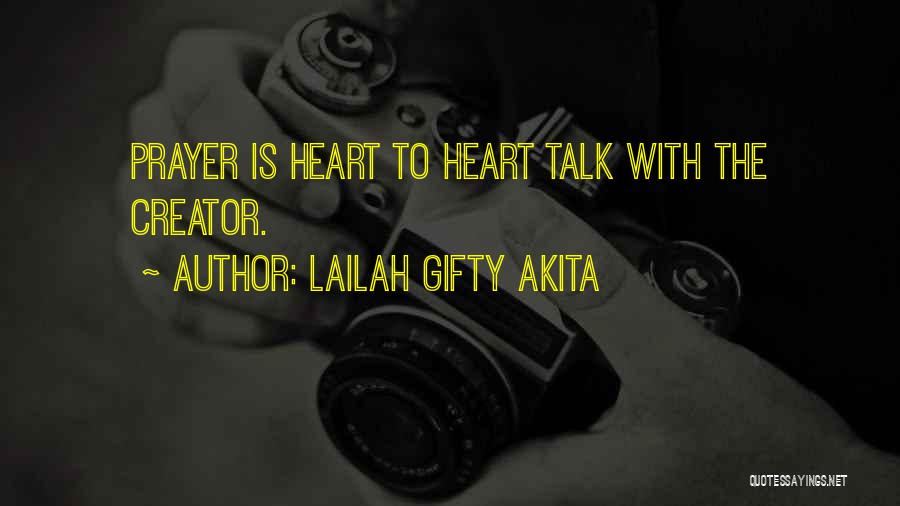 Lailah Gifty Akita Quotes: Prayer Is Heart To Heart Talk With The Creator.