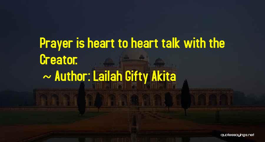 Lailah Gifty Akita Quotes: Prayer Is Heart To Heart Talk With The Creator.