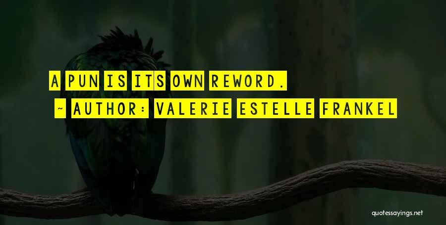 Valerie Estelle Frankel Quotes: A Pun Is Its Own Reword.