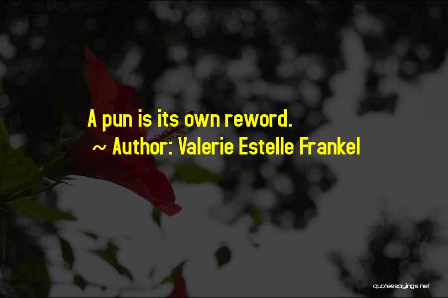 Valerie Estelle Frankel Quotes: A Pun Is Its Own Reword.