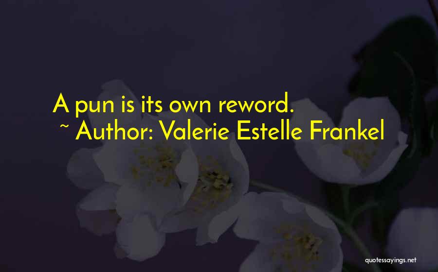 Valerie Estelle Frankel Quotes: A Pun Is Its Own Reword.