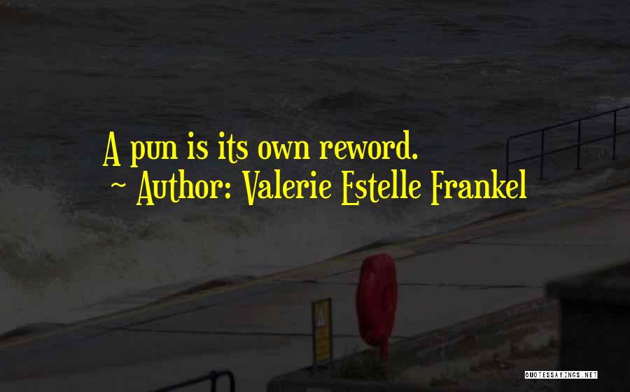 Valerie Estelle Frankel Quotes: A Pun Is Its Own Reword.