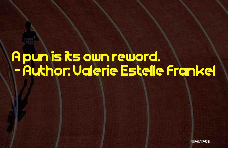 Valerie Estelle Frankel Quotes: A Pun Is Its Own Reword.