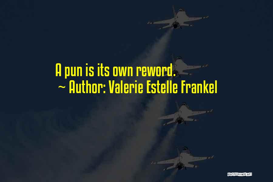 Valerie Estelle Frankel Quotes: A Pun Is Its Own Reword.