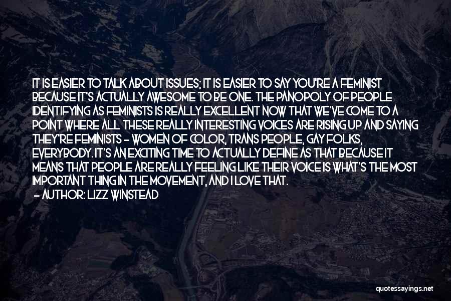 Lizz Winstead Quotes: It Is Easier To Talk About Issues; It Is Easier To Say You're A Feminist Because It's Actually Awesome To