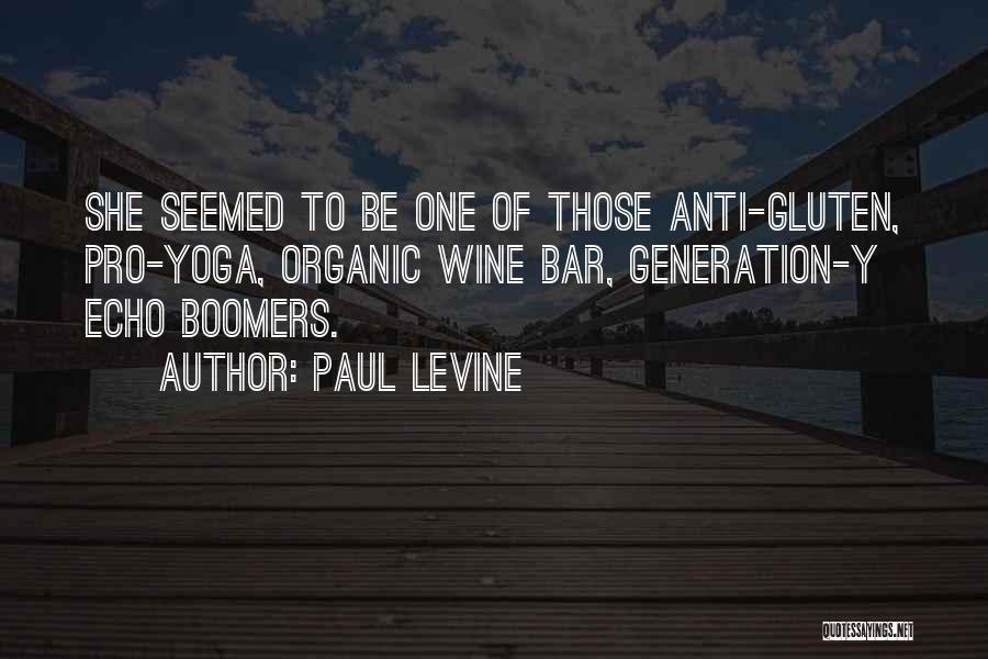 Paul Levine Quotes: She Seemed To Be One Of Those Anti-gluten, Pro-yoga, Organic Wine Bar, Generation-y Echo Boomers.