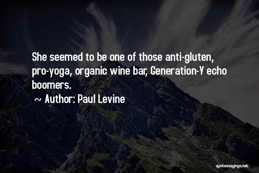 Paul Levine Quotes: She Seemed To Be One Of Those Anti-gluten, Pro-yoga, Organic Wine Bar, Generation-y Echo Boomers.