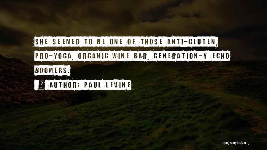 Paul Levine Quotes: She Seemed To Be One Of Those Anti-gluten, Pro-yoga, Organic Wine Bar, Generation-y Echo Boomers.