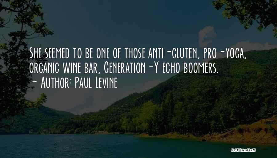 Paul Levine Quotes: She Seemed To Be One Of Those Anti-gluten, Pro-yoga, Organic Wine Bar, Generation-y Echo Boomers.