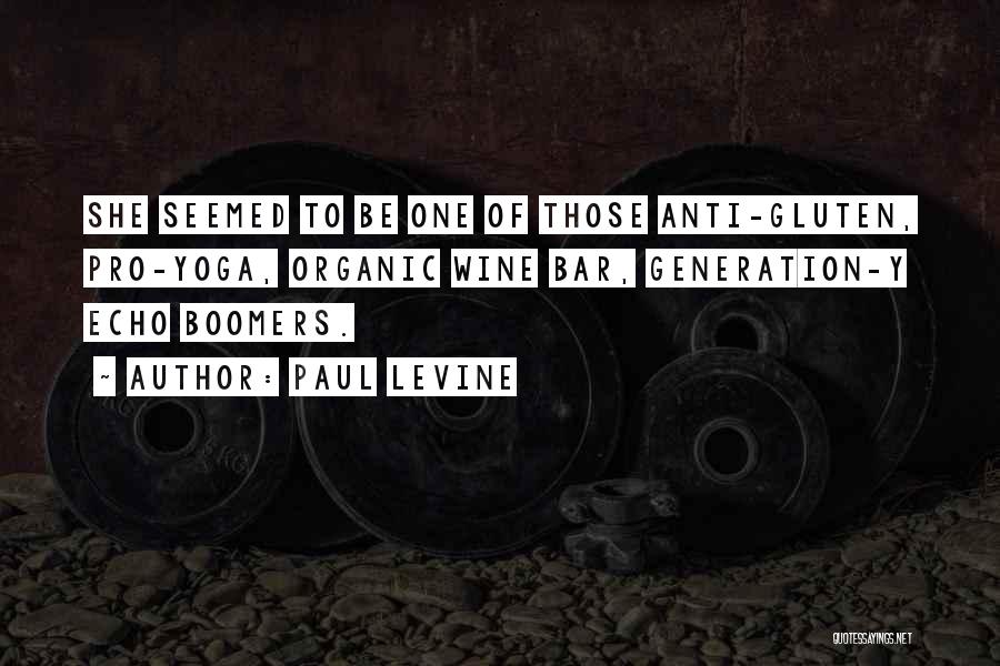 Paul Levine Quotes: She Seemed To Be One Of Those Anti-gluten, Pro-yoga, Organic Wine Bar, Generation-y Echo Boomers.