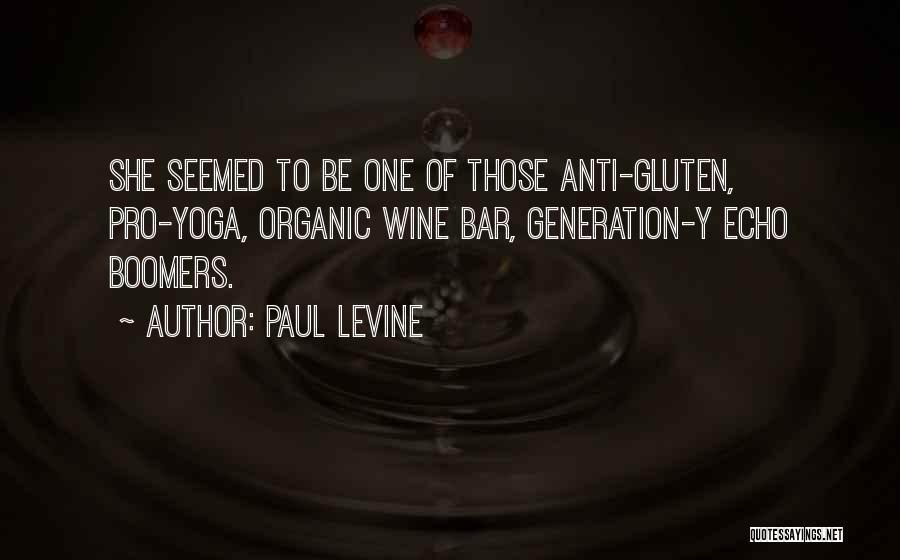 Paul Levine Quotes: She Seemed To Be One Of Those Anti-gluten, Pro-yoga, Organic Wine Bar, Generation-y Echo Boomers.