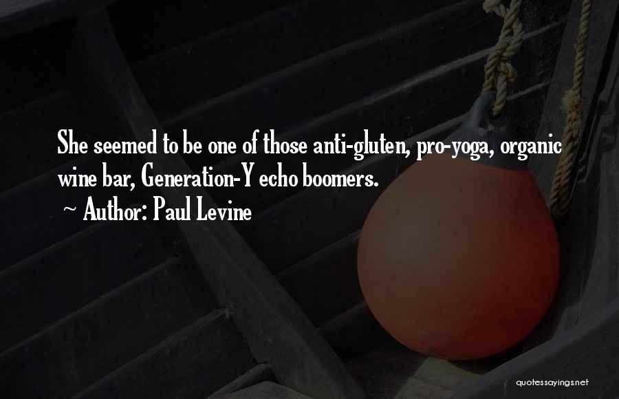 Paul Levine Quotes: She Seemed To Be One Of Those Anti-gluten, Pro-yoga, Organic Wine Bar, Generation-y Echo Boomers.