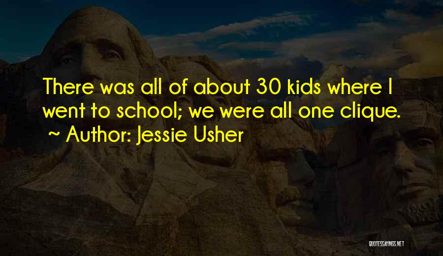Jessie Usher Quotes: There Was All Of About 30 Kids Where I Went To School; We Were All One Clique.