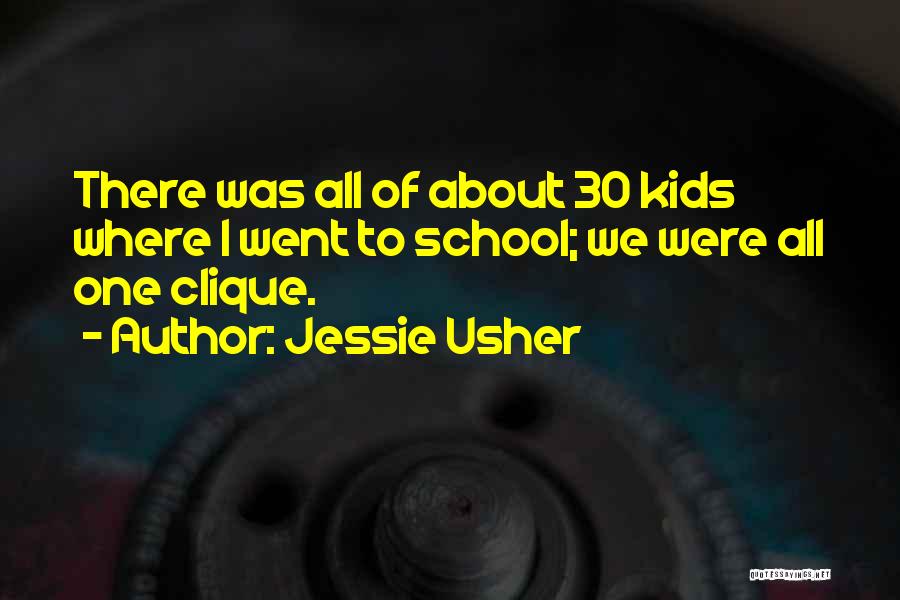 Jessie Usher Quotes: There Was All Of About 30 Kids Where I Went To School; We Were All One Clique.