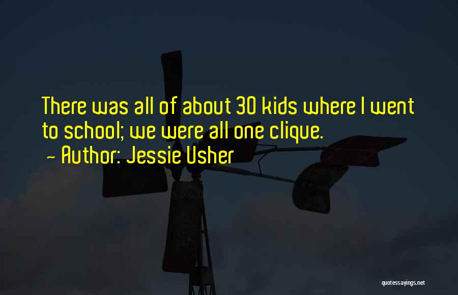 Jessie Usher Quotes: There Was All Of About 30 Kids Where I Went To School; We Were All One Clique.