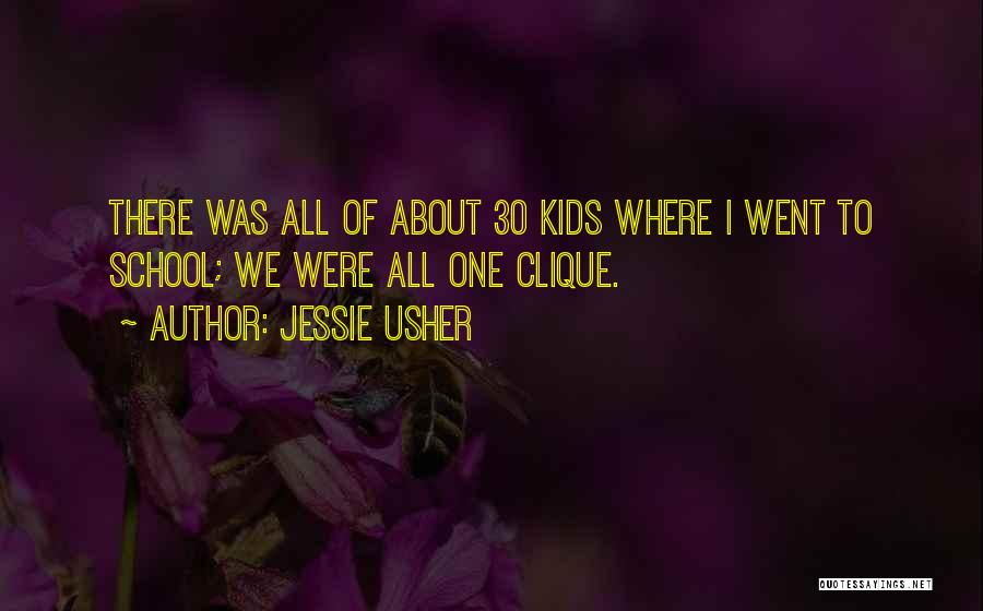 Jessie Usher Quotes: There Was All Of About 30 Kids Where I Went To School; We Were All One Clique.