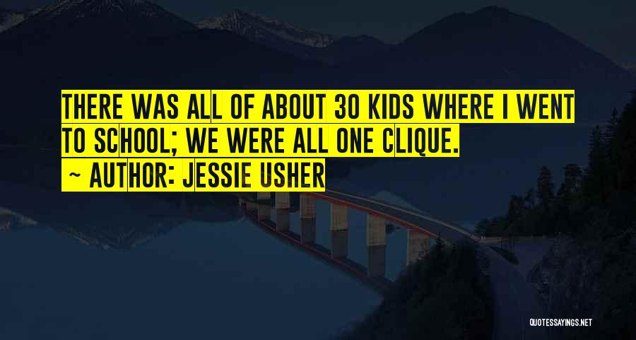 Jessie Usher Quotes: There Was All Of About 30 Kids Where I Went To School; We Were All One Clique.
