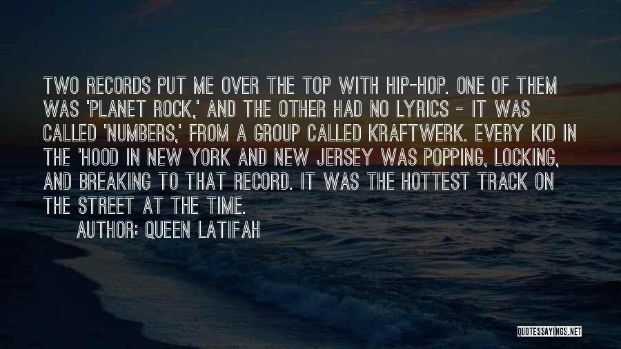 Queen Latifah Quotes: Two Records Put Me Over The Top With Hip-hop. One Of Them Was 'planet Rock,' And The Other Had No