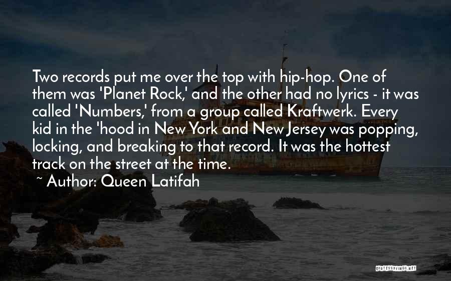 Queen Latifah Quotes: Two Records Put Me Over The Top With Hip-hop. One Of Them Was 'planet Rock,' And The Other Had No