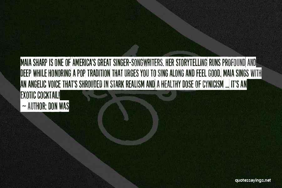 Don Was Quotes: Maia Sharp Is One Of America's Great Singer-songwriters. Her Storytelling Runs Profound And Deep While Honoring A Pop Tradition That