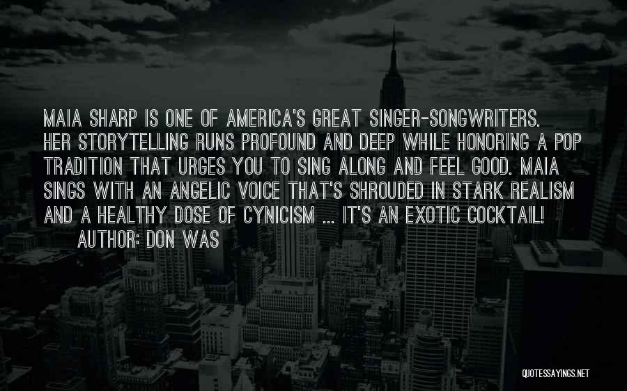 Don Was Quotes: Maia Sharp Is One Of America's Great Singer-songwriters. Her Storytelling Runs Profound And Deep While Honoring A Pop Tradition That