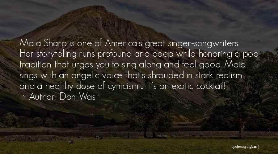 Don Was Quotes: Maia Sharp Is One Of America's Great Singer-songwriters. Her Storytelling Runs Profound And Deep While Honoring A Pop Tradition That