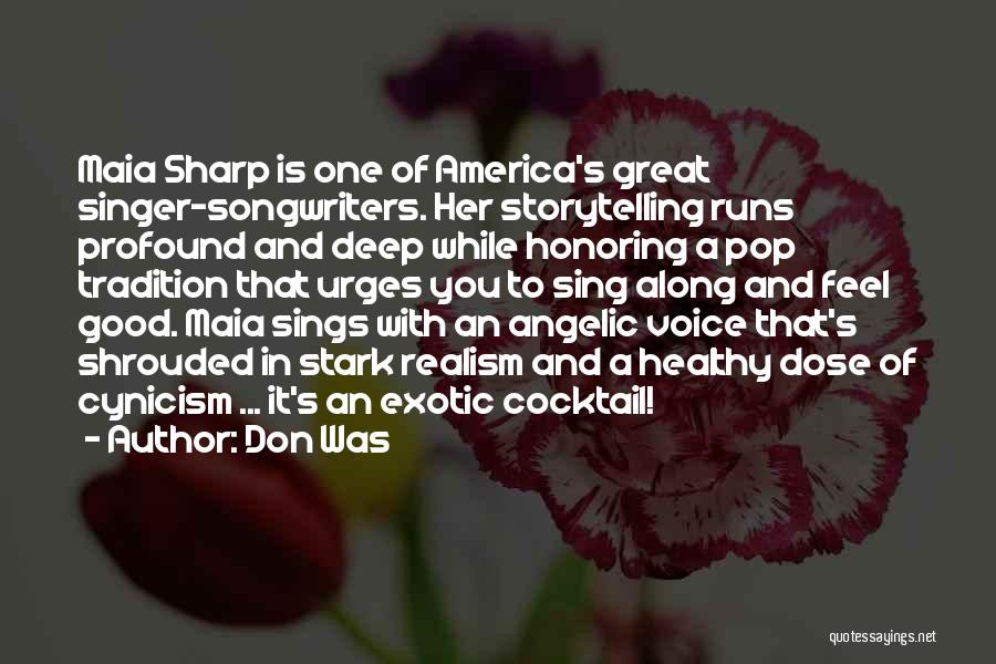 Don Was Quotes: Maia Sharp Is One Of America's Great Singer-songwriters. Her Storytelling Runs Profound And Deep While Honoring A Pop Tradition That